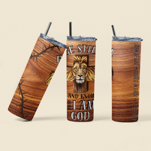 Load image into Gallery viewer, Be still and know that I am a God Tumbler