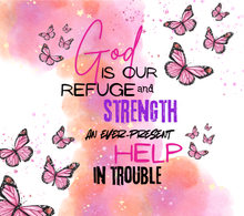 Load image into Gallery viewer, God is our refuge and strength Tumbler