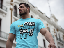 Load image into Gallery viewer, Only God Can Do It™ T-Shirt
