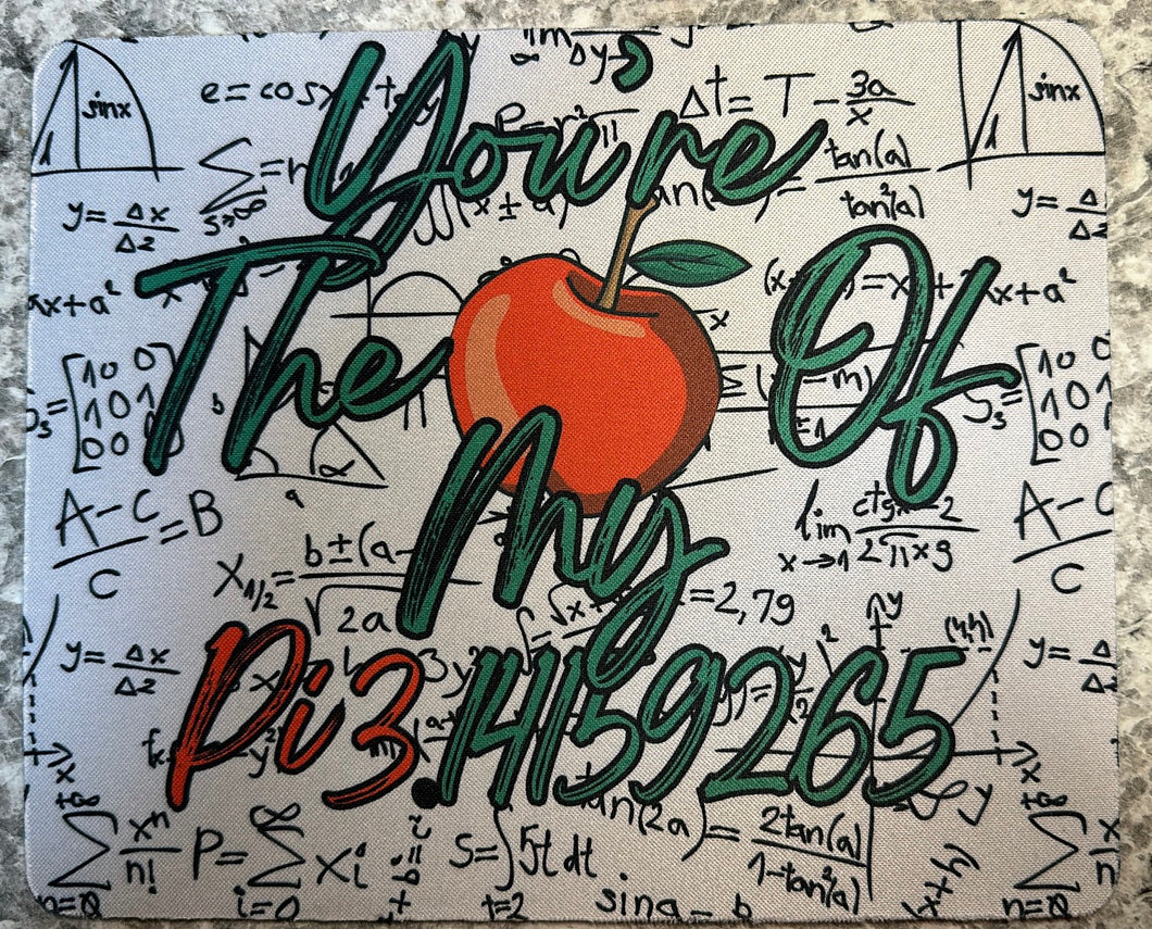 You’re the 🍎 of my Pi3.14159265 MOUSEPAD