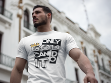 Load image into Gallery viewer, Only God Can Do It™ T-Shirt
