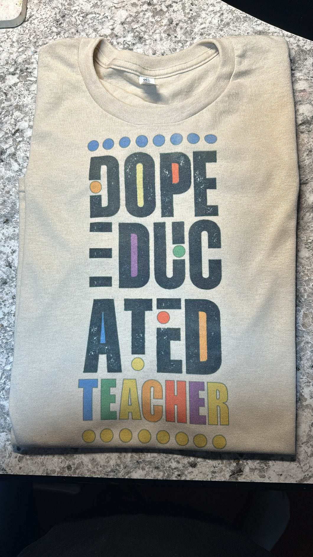 Dope educated Teachers tshirt UNISEX adult