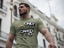 Load image into Gallery viewer, Only God Can Do It™ T-Shirt
