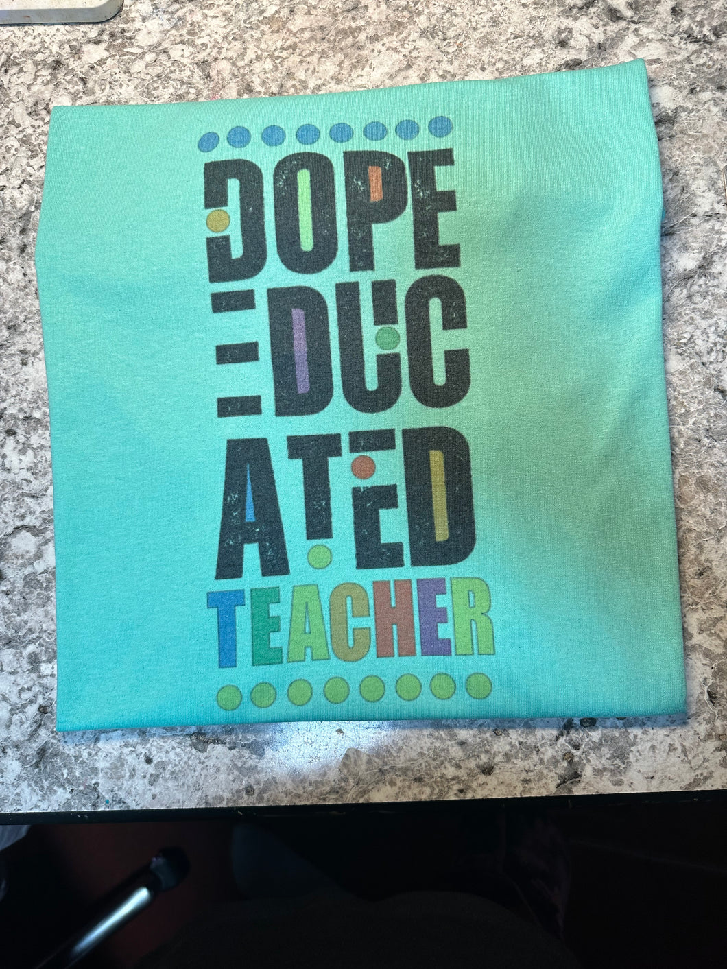 Dope Educated Teacher  UNISEX ADULT