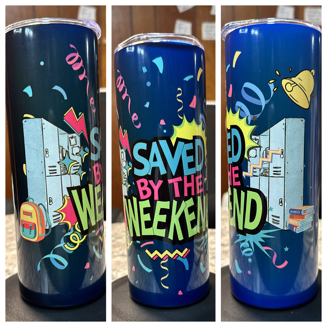 Saved By The WEEKEND Blue TUMBLER