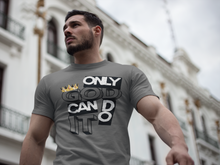 Load image into Gallery viewer, Only God Can Do It™ T-Shirt
