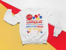 Load image into Gallery viewer, Stop WONDERING Jesus is the Bread that satisfies CREWNECK UNISEX adult

