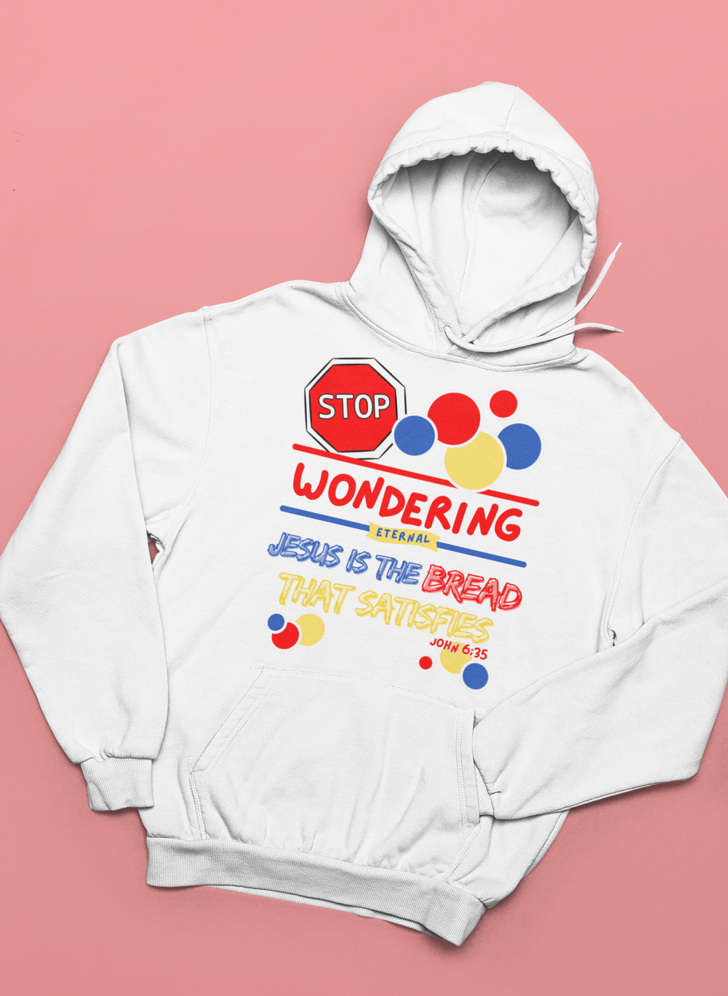Stop WONDERING Jesus is the Bread that Satisfies HOODIE UNISEX adult