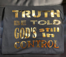 Load image into Gallery viewer, Truth be told God is still in Control UNISEX Adult Short Sleeve
